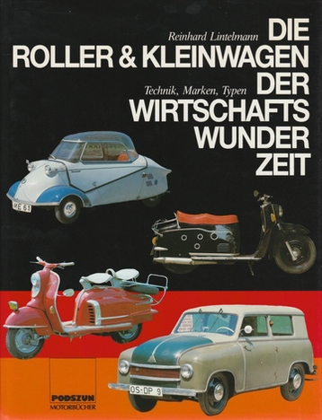 Die Roller und Kleinwagen der Wirtschaftswunderzeit / Reinhart Lintelmann / Podszum Verlag